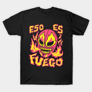 Eso Es Fuego! T-Shirt